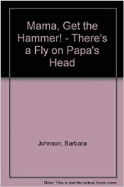 Mama, Get the Hammer! - There's a Fly on Papa's Head